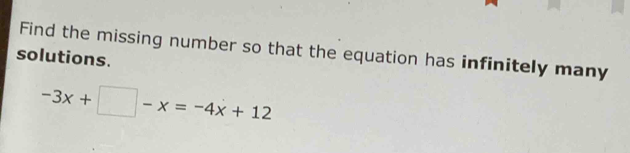 find the missing number so that the equation has infinitely many soluti…