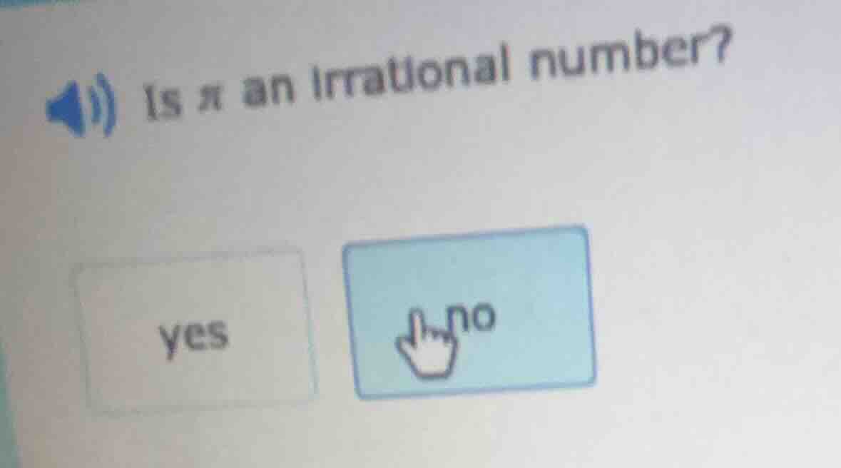 is π an irrational number? yes no