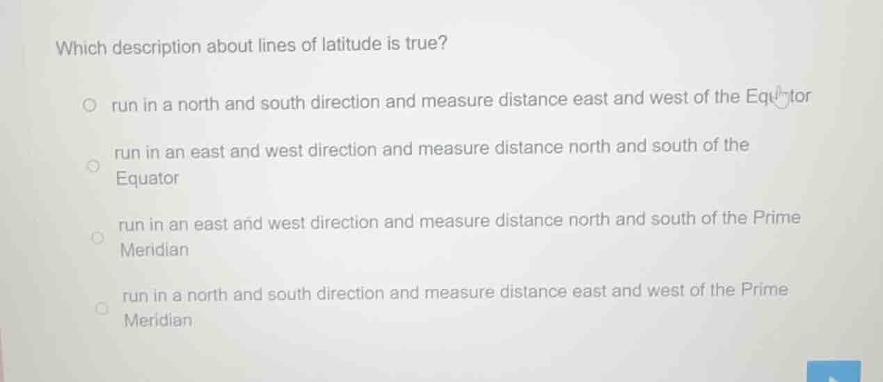 which description about lines of latitude is true? - run in a north and…