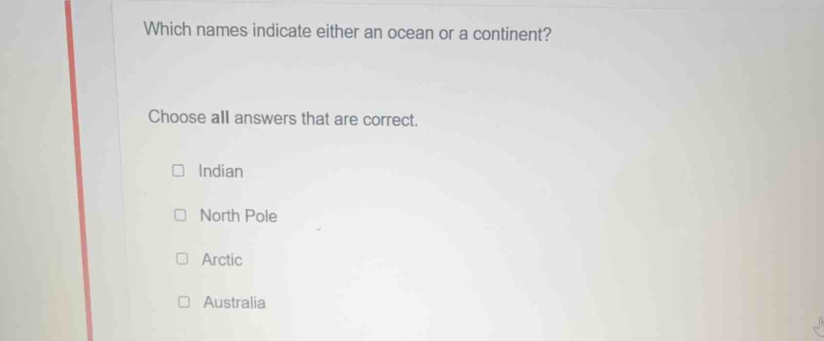 which names indicate either an ocean or a continent? choose all answers…