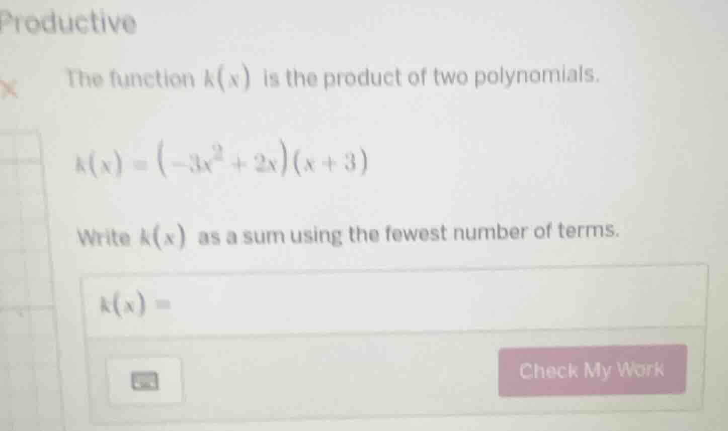 productive the function ( k(x) ) is the product of two polynomials. ( k…