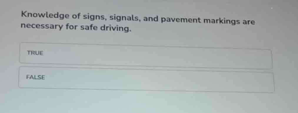 knowledge of signs, signals, and pavement markings are necessary for sa…