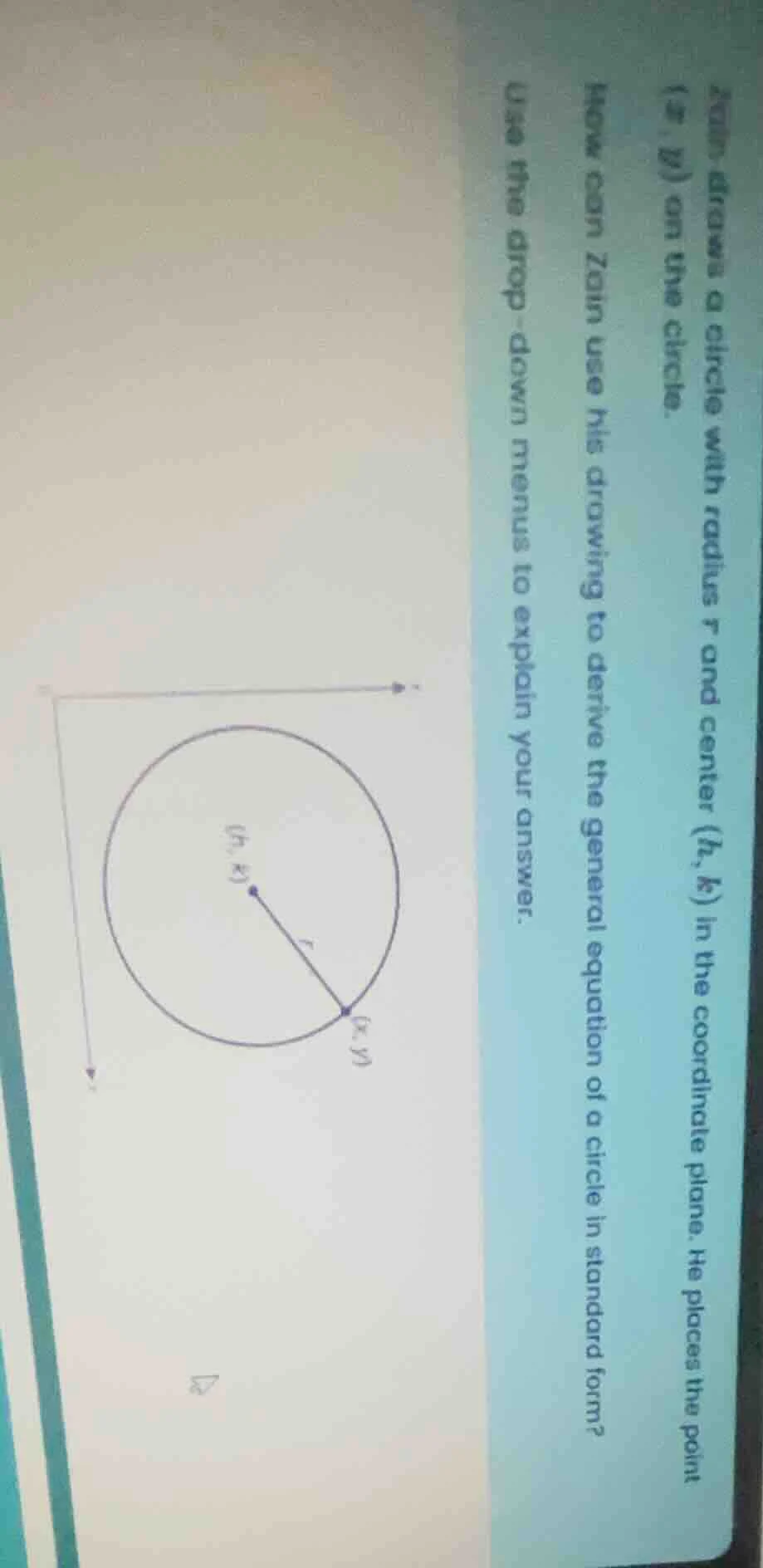 zain draws a circle with radius r and center (h, k) in the coordinate p…