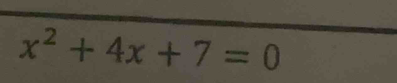 x² + 4x + 7 = 0