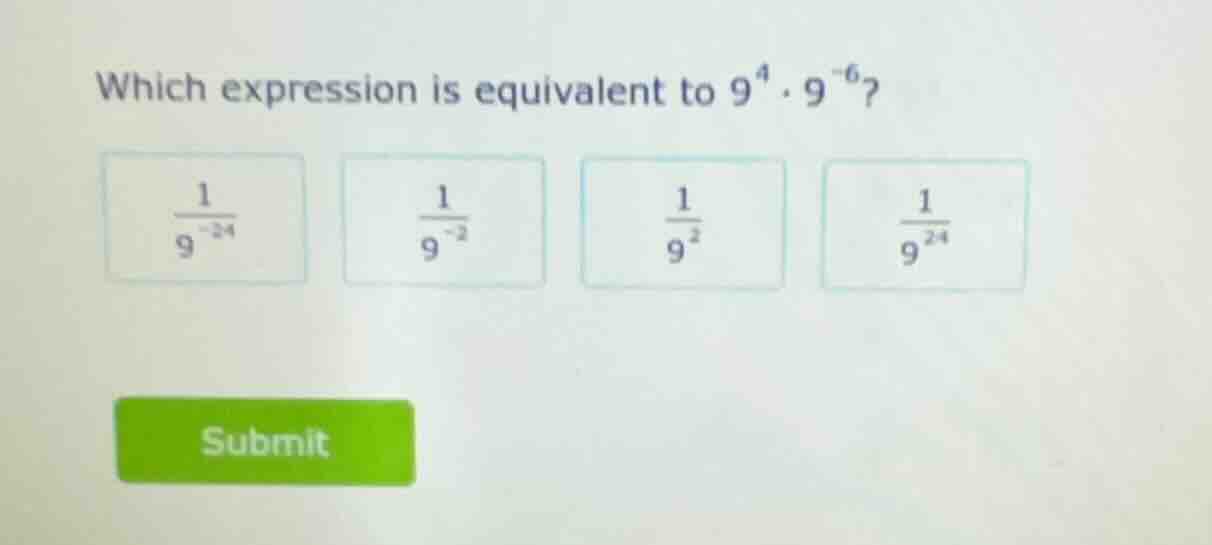 which expression is equivalent to $9^{4} \\cdot 9^{-6}$? options: $\fra…