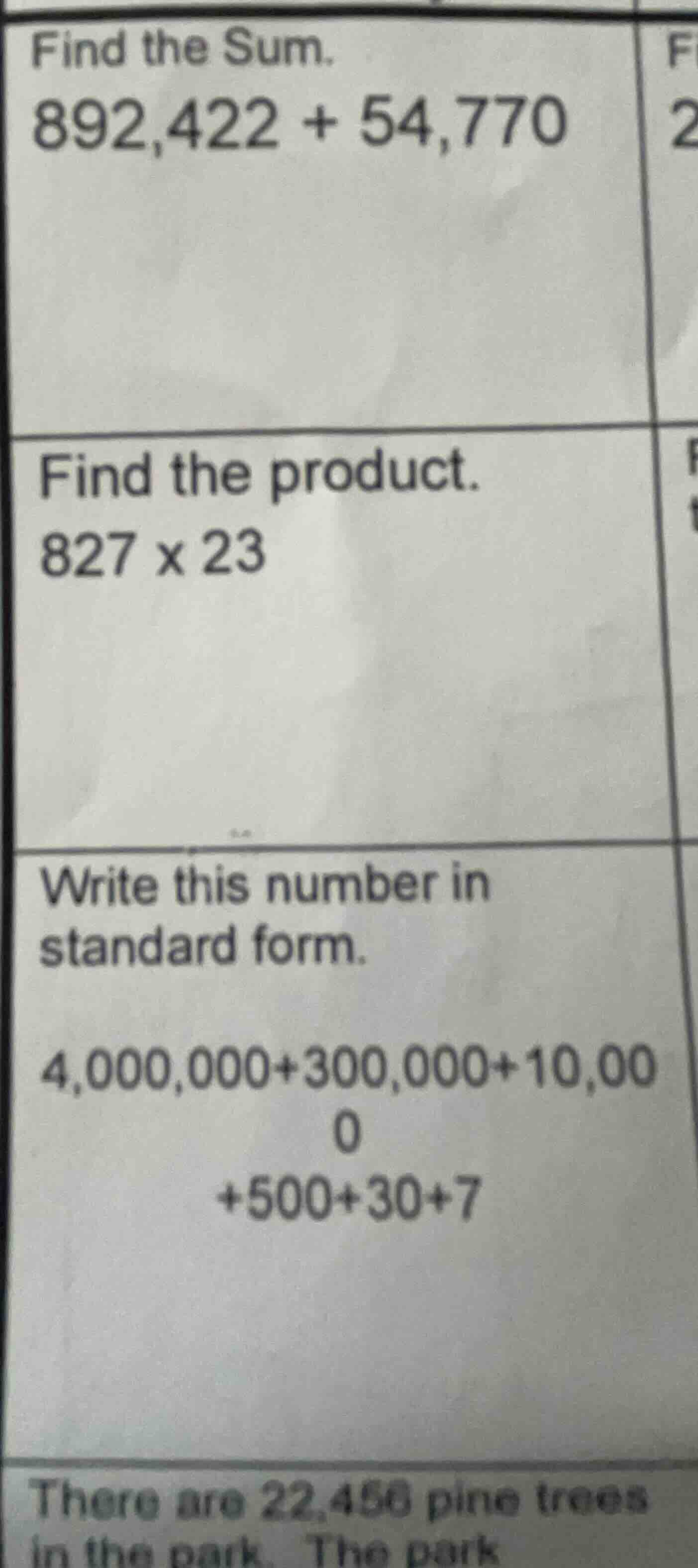 find the sum. 892,422 + 54,770 find the product. 827 x 23 write this nu…