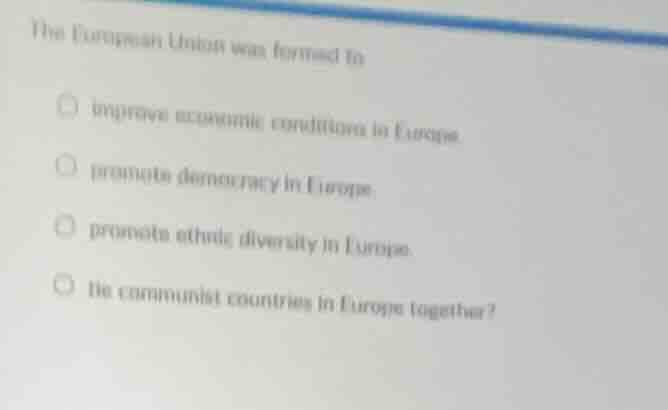 the european union was formed to improve economic conditions in europe.…