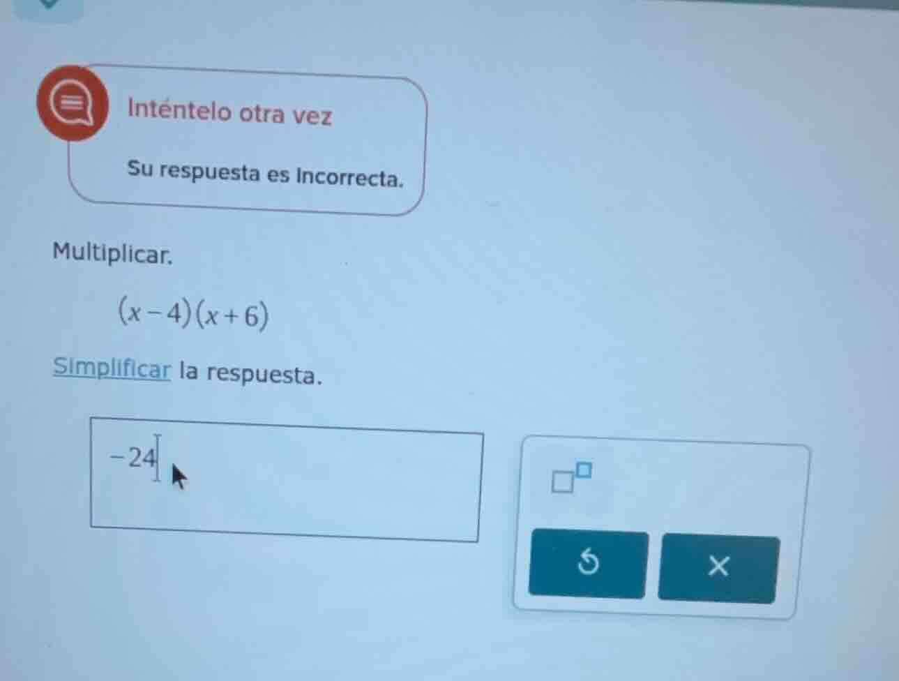 inténtelo otra vez su respuesta es incorrecta. multiplicar. (x - 4)(x +…