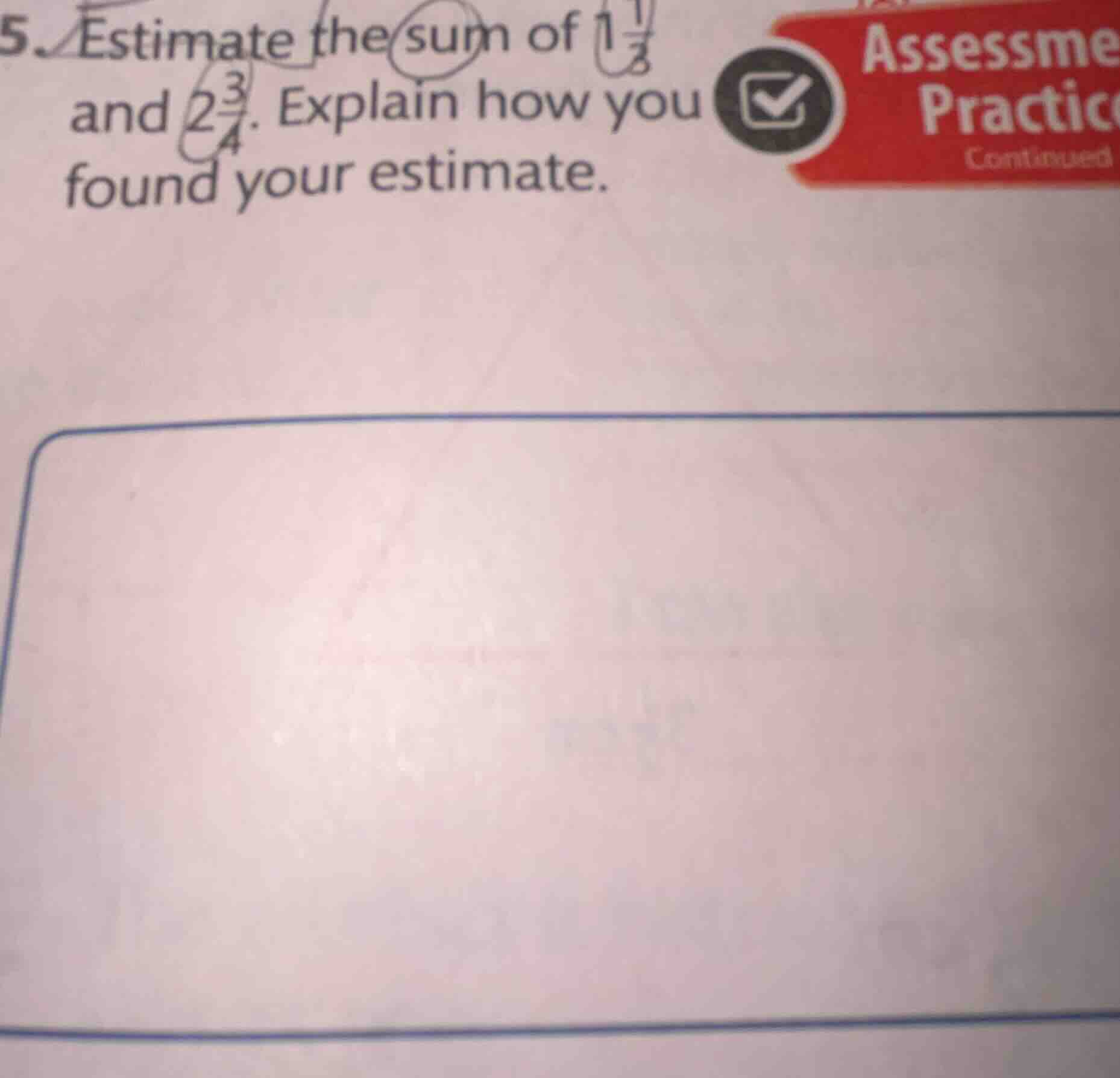 5. estimate the sum of $1\\frac{1}{3}$ and $2\\frac{3}{4}$. explain how…