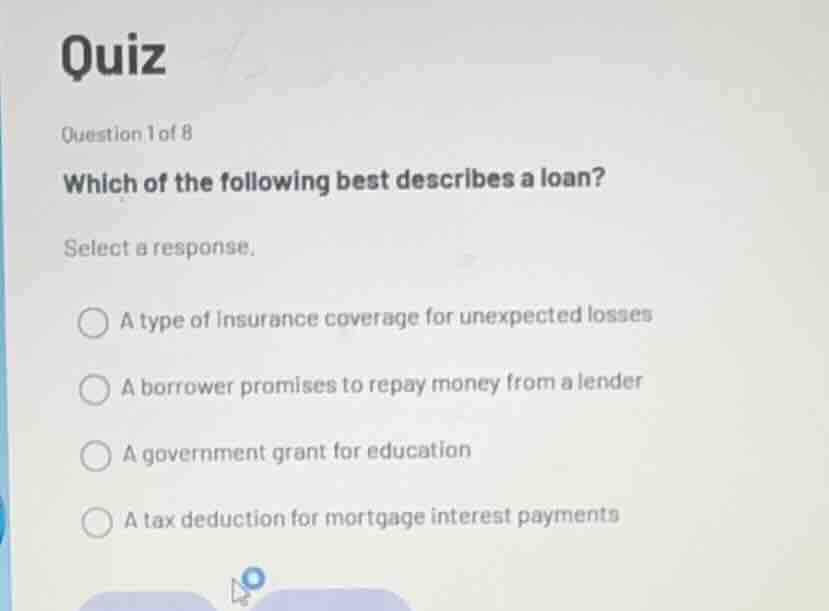 quiz question 1 of 8 which of the following best describes a loan? sele…