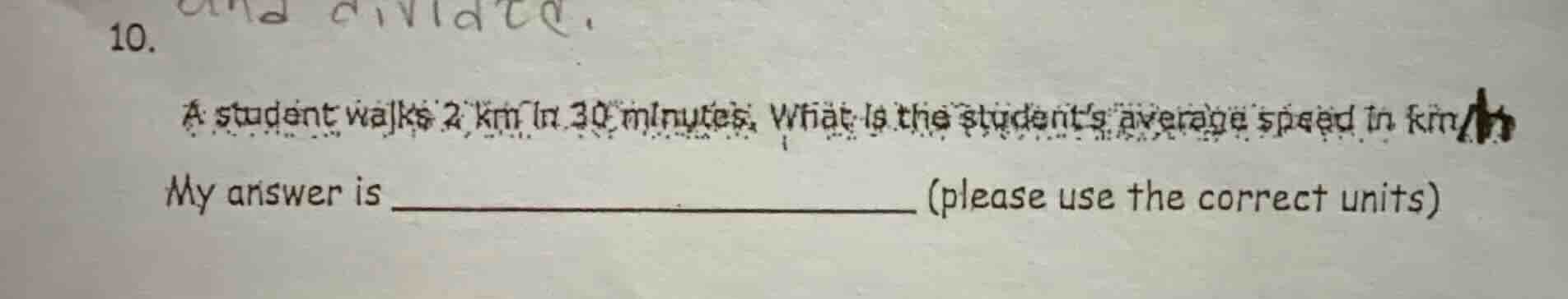 10. a student walks 2 km in 30 minutes, what is the students average sp…