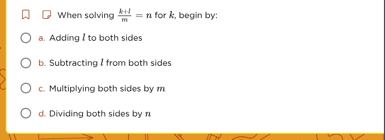 when solving \\(\frac{k + l}{m} = n\\) for \\(k\\), begin by: \\(\\bigc…