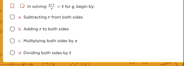 in solving \\(\\frac{q + r}{s} = t\\) for \\(q\\), begin by: \\(\\circ\…