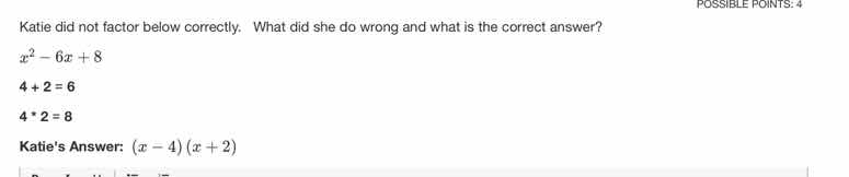 katie did not factor below correctly. what did she do wrong and what is…