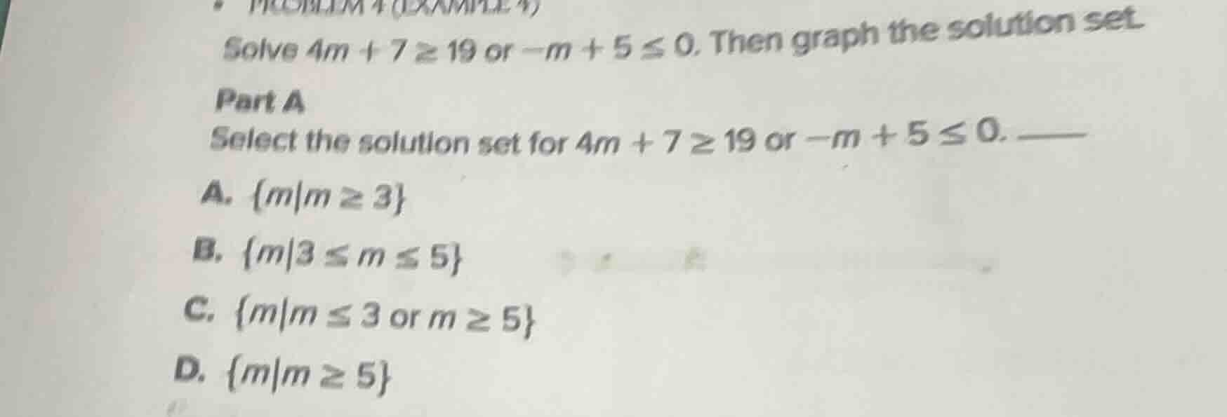 solve $4m + 7 \\geq 19$ or $-m + 5 \\leq 0$. then graph the solution se…