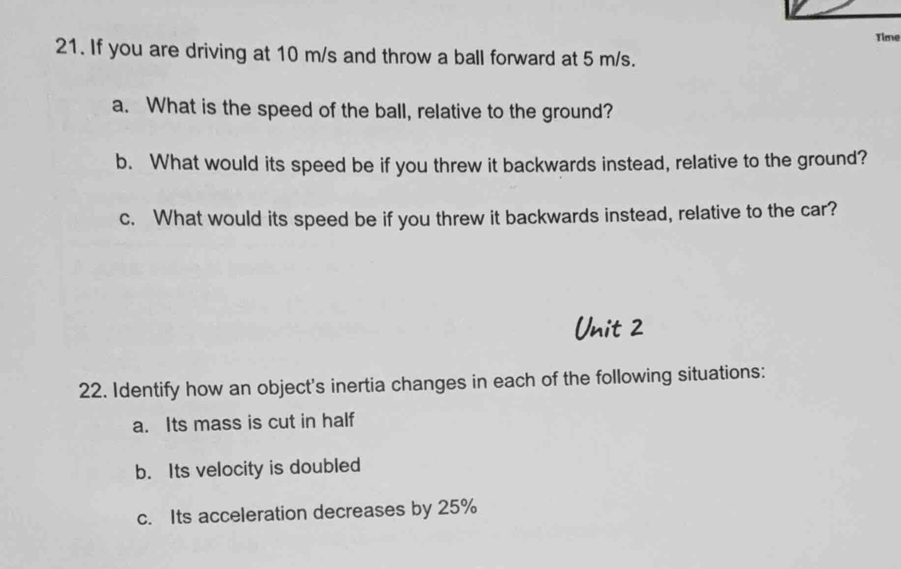 21. if you are driving at 10 m/s and throw a ball forward at 5 m/s. a. …