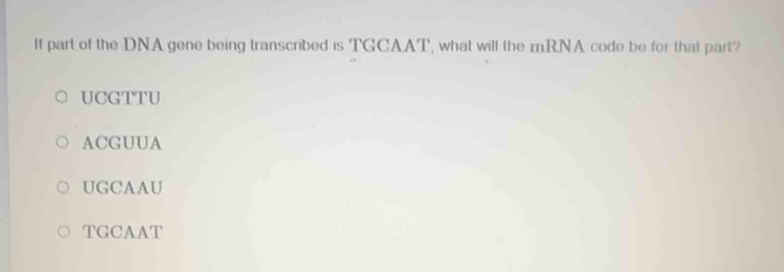 if part of the dna gene being transcribed is tgc aat, what will the mrn…