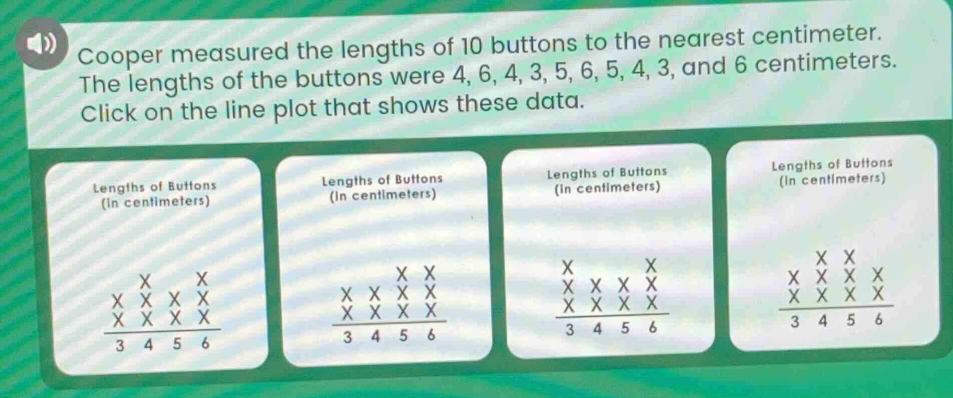 cooper measured the lengths of 10 buttons to the nearest centimeter. th…