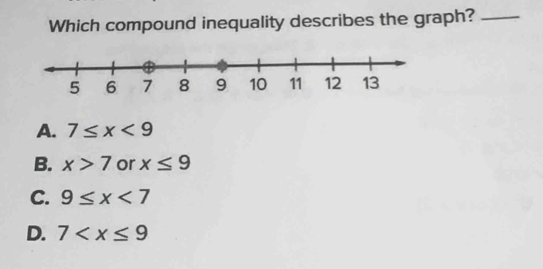 which compound inequality describes the graph? a. $7 \\leq x < 9$ b. $x…