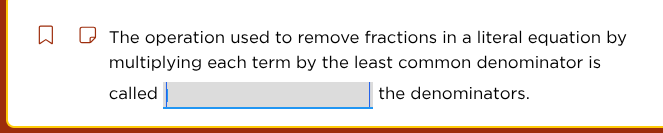 the operation used to remove fractions in a literal equation by multipl…