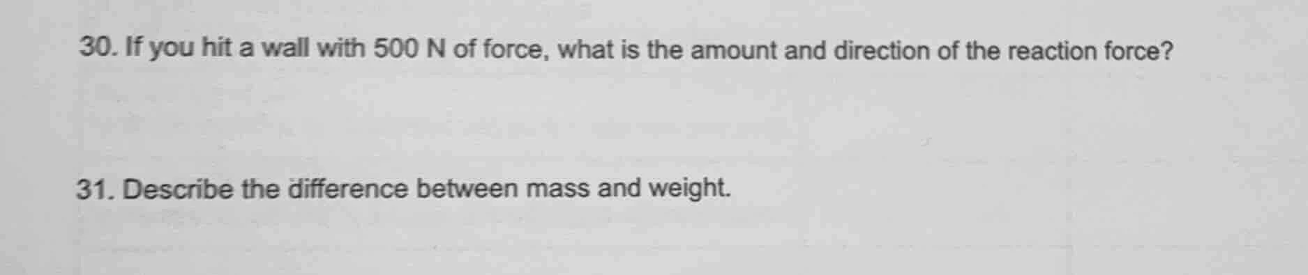 30. if you hit a wall with 500 n of force, what is the amount and direc…