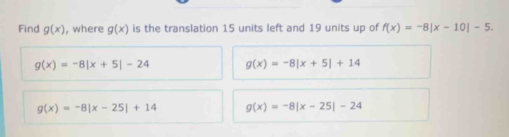 find g(x), where g(x) is the translation 15 units left and 19 units up …