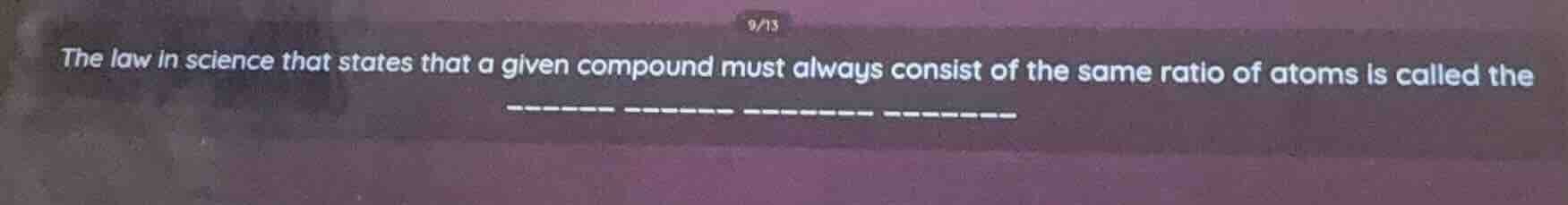 the law in science that states that a given compound must always consis…
