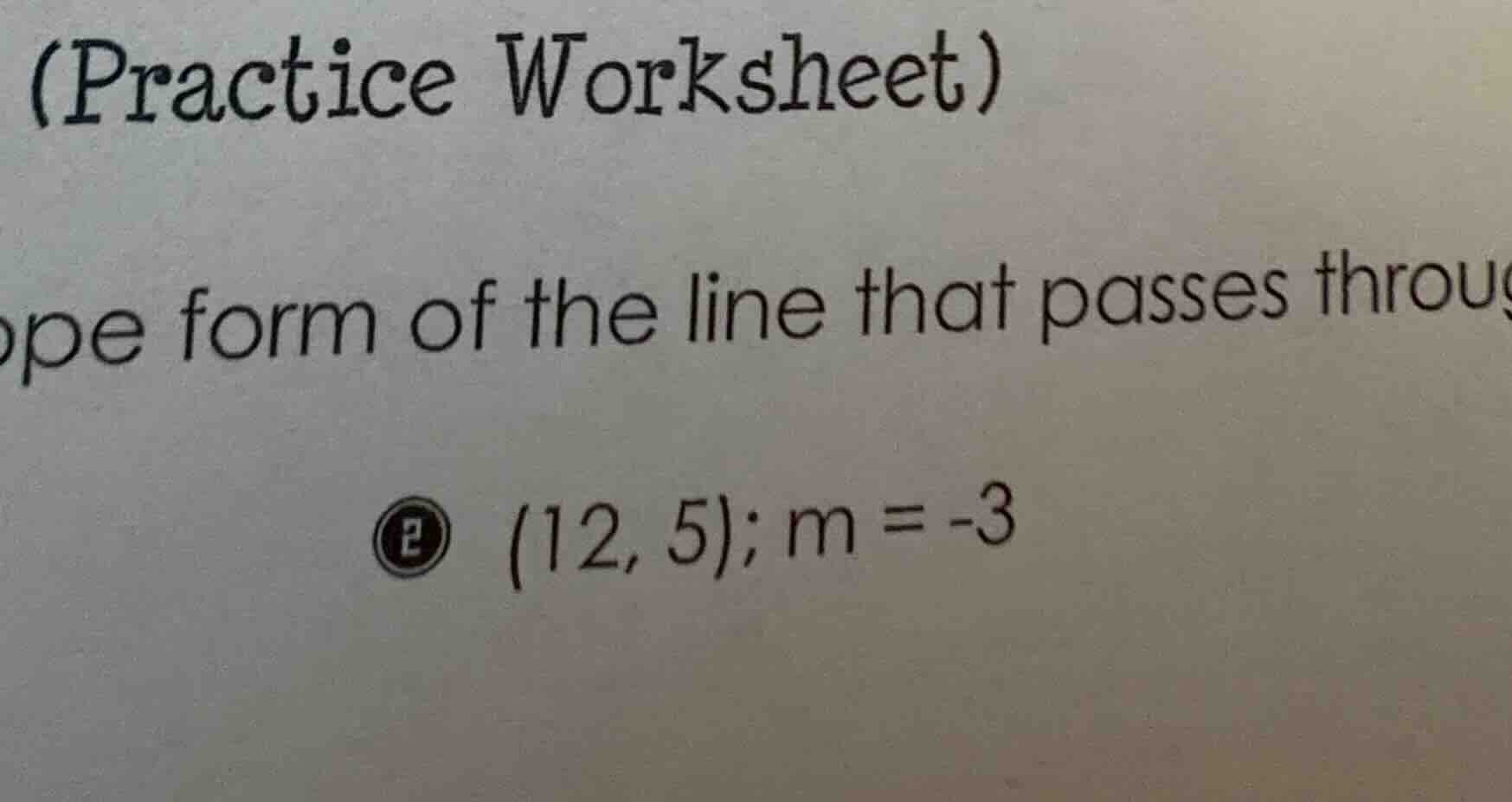(practice worksheet) pe form of the line that passes throug ② (12, 5); …