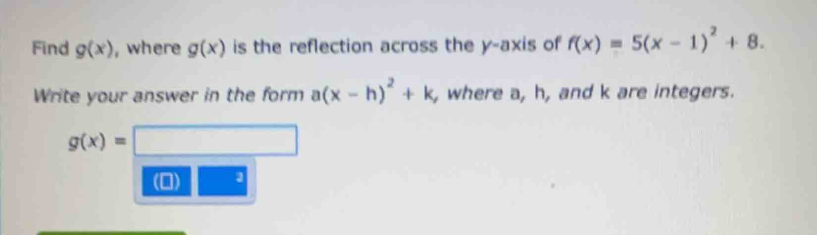 find $g(x)$, where $g(x)$ is the reflection across the $y$-axis of $f(x…