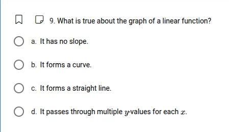 9. what is true about the graph of a linear function? a. it has no slop…