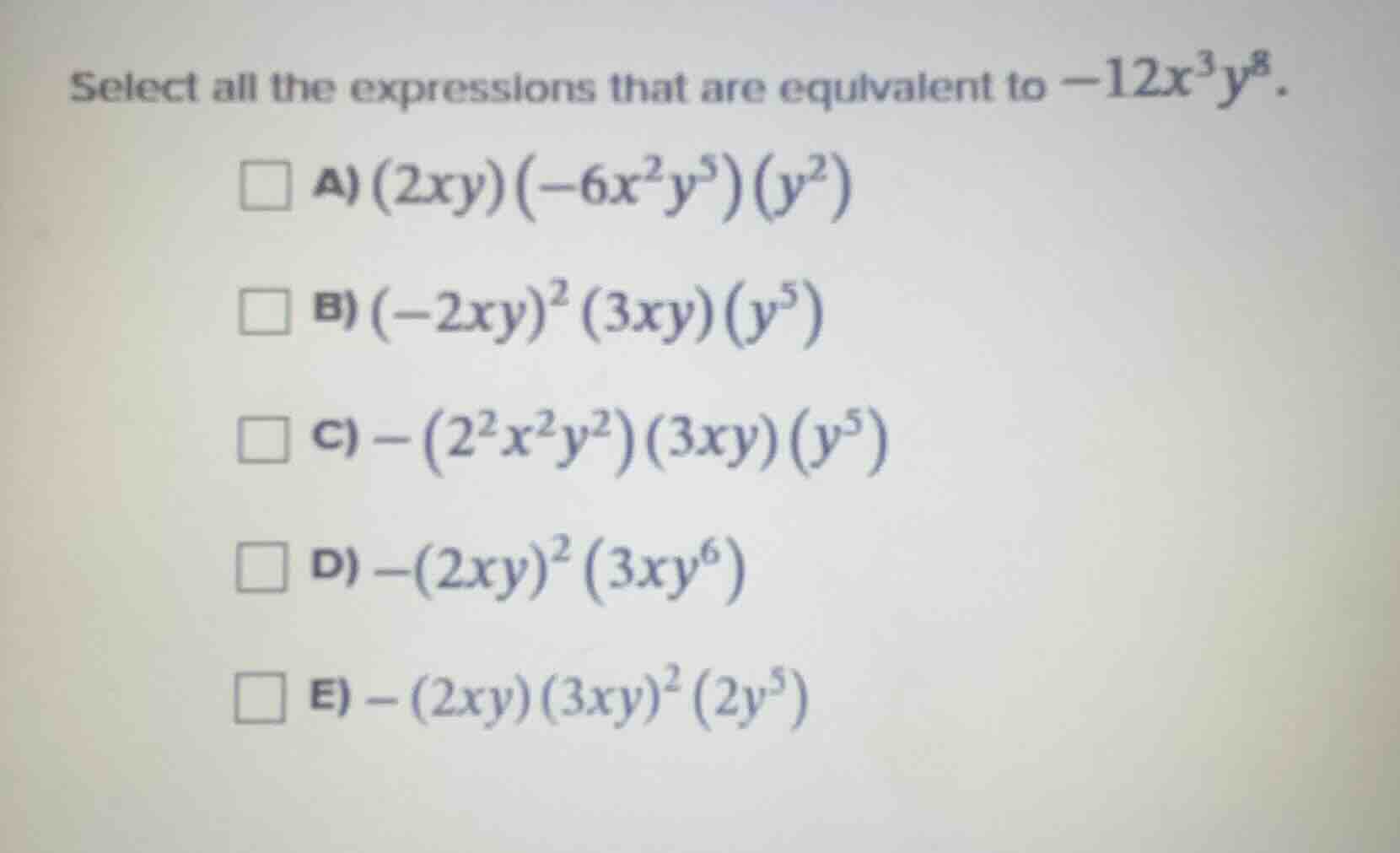 select all the expressions that are equivalent to $-12x^{3}y^{8}$. a) $…