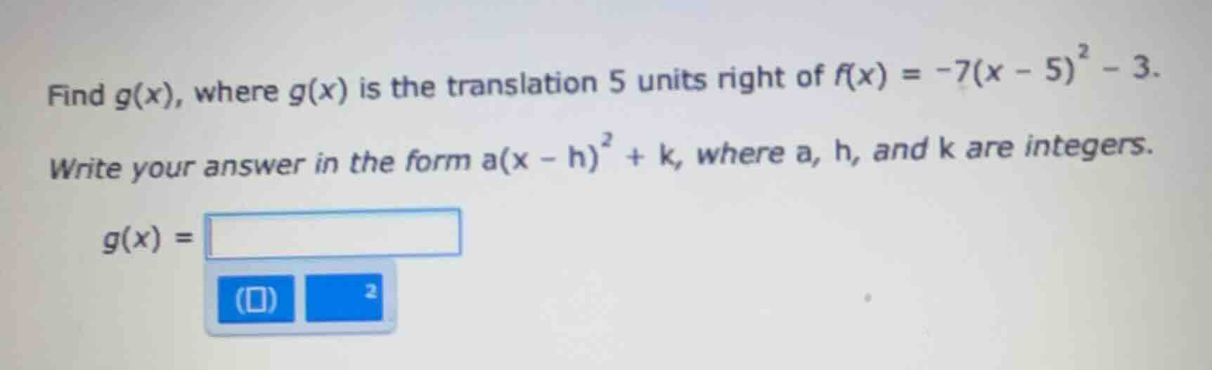 find g(x), where g(x) is the translation 5 units right of $f(x) = -7(x …