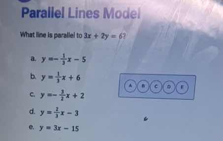 parallel lines model what line is parallel to $3x + 2y = 6$? a. $y = -\…