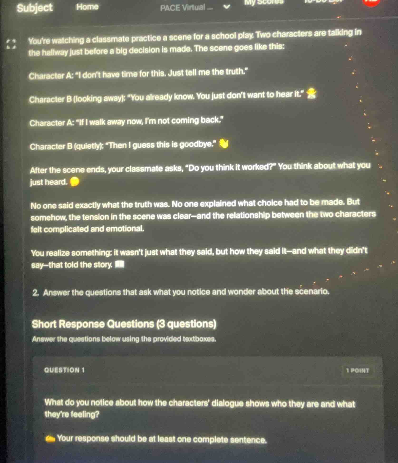 you’re watching a classmate practice a scene for a school play. two cha…