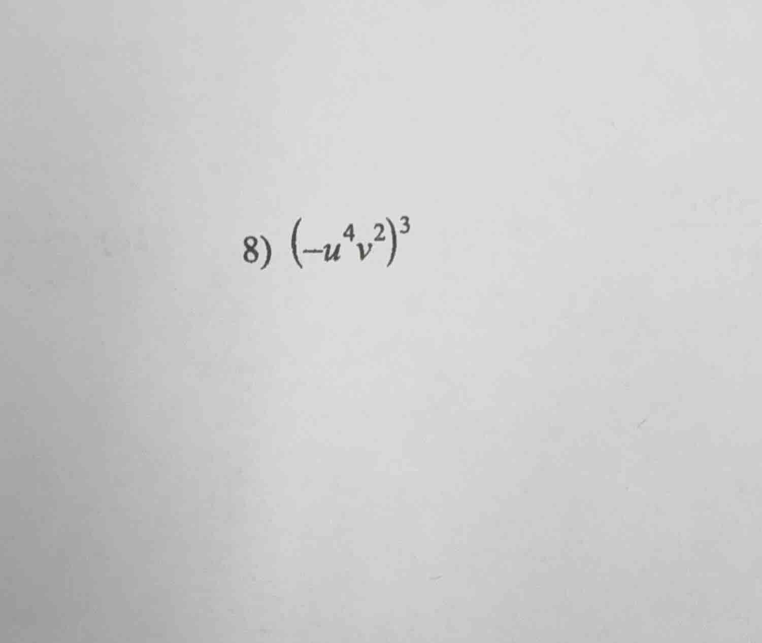 8) $(-u^4v^2)^3$