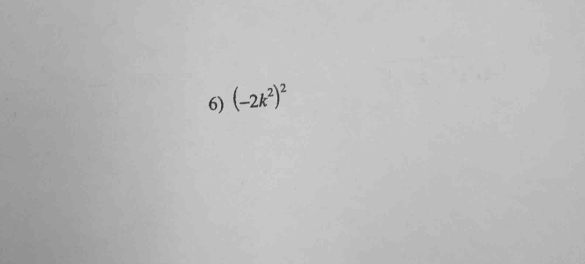 6) $(-2k^2)^2$