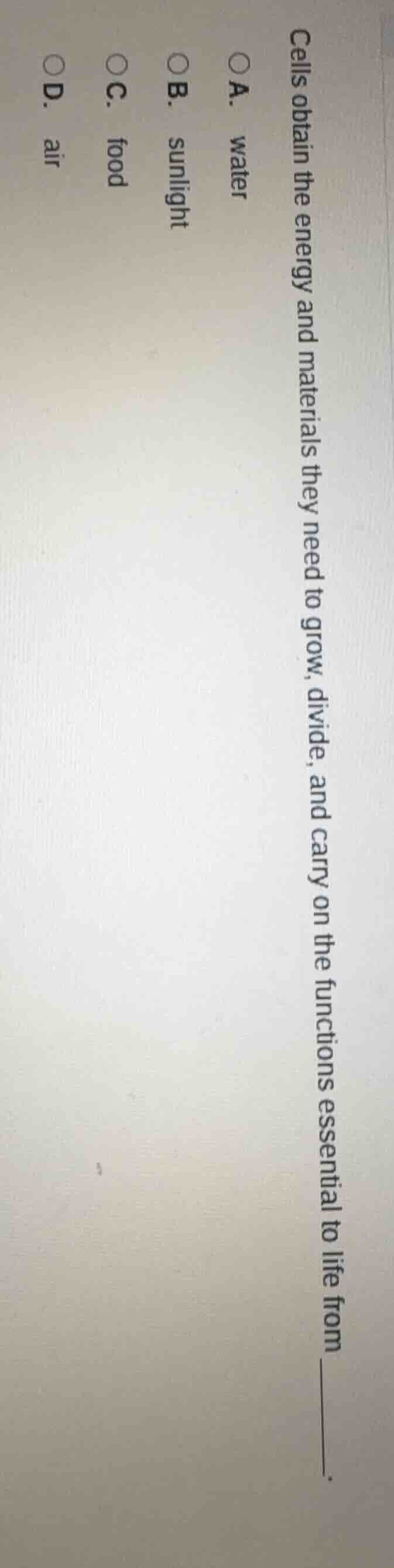cells obtain the energy and materials they need to grow, divide, and ca…