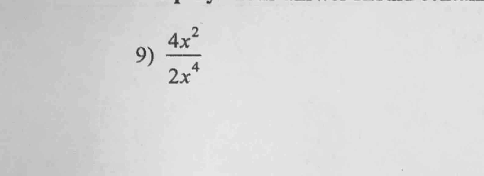 9) \\(\\frac{4x^2}{2x^4}\\)