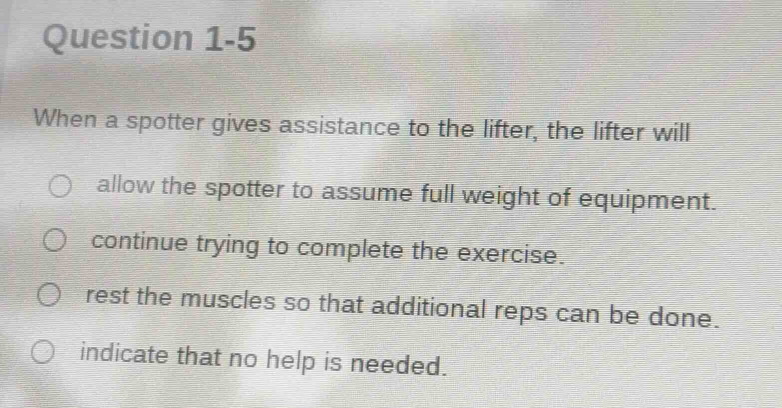 question 1-5 when a spotter gives assistance to the lifter, the lifter …