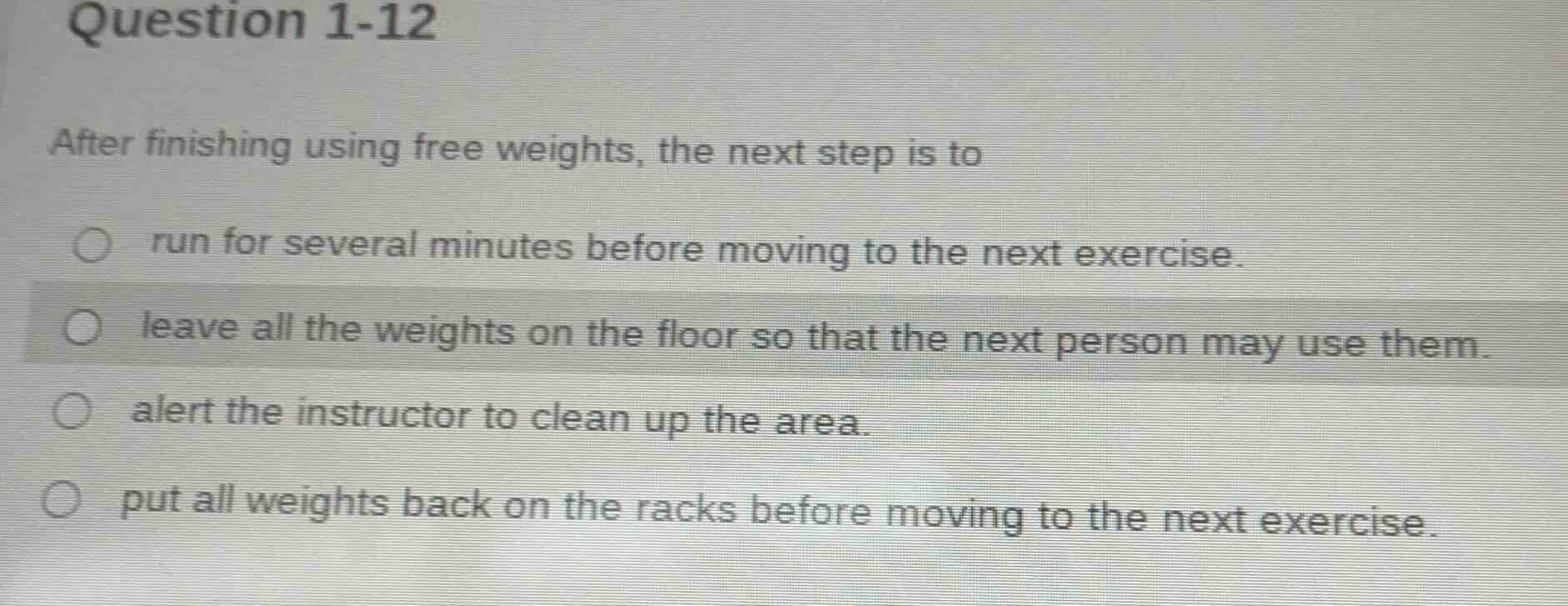 question 1-12 after finishing using free weights, the next step is to r…