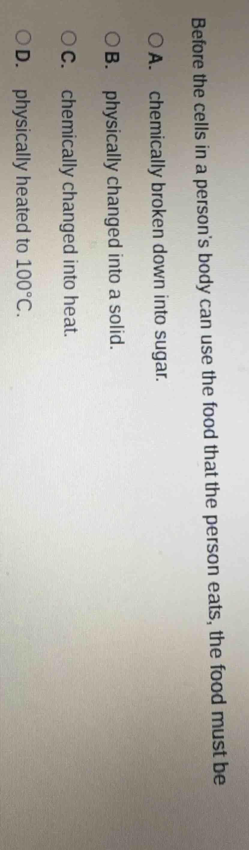 before the cells in a persons body can use the food that the person eat…