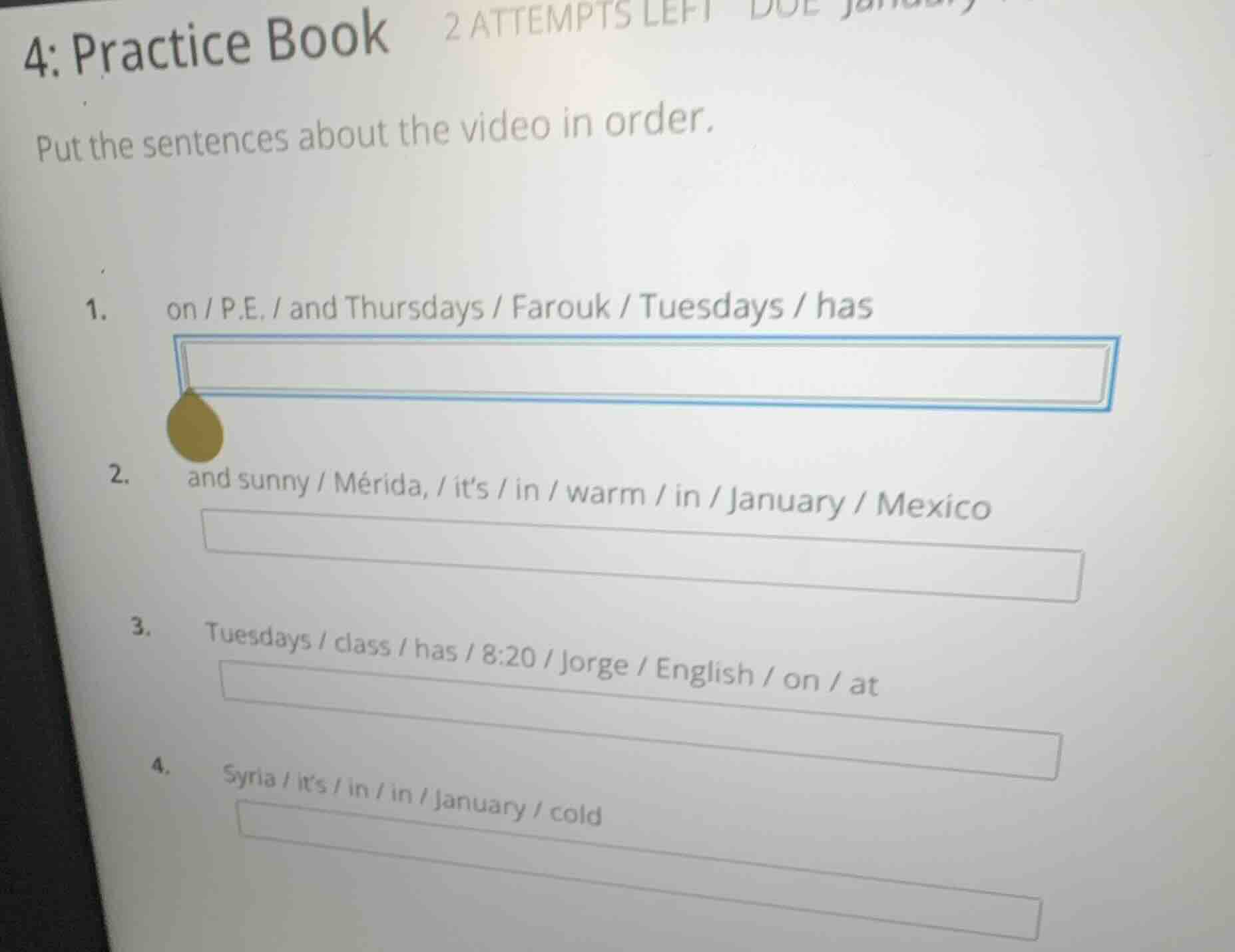 4: practice book put the sentences about the video in order. 1. on / p.…