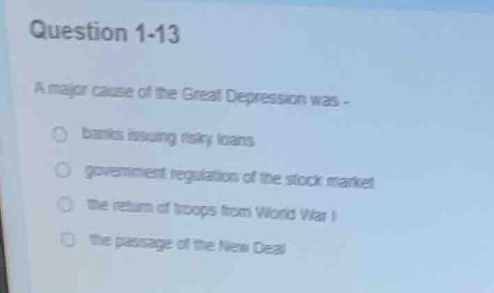 question 1-13 a major cause of the great depression was - banks issuing…