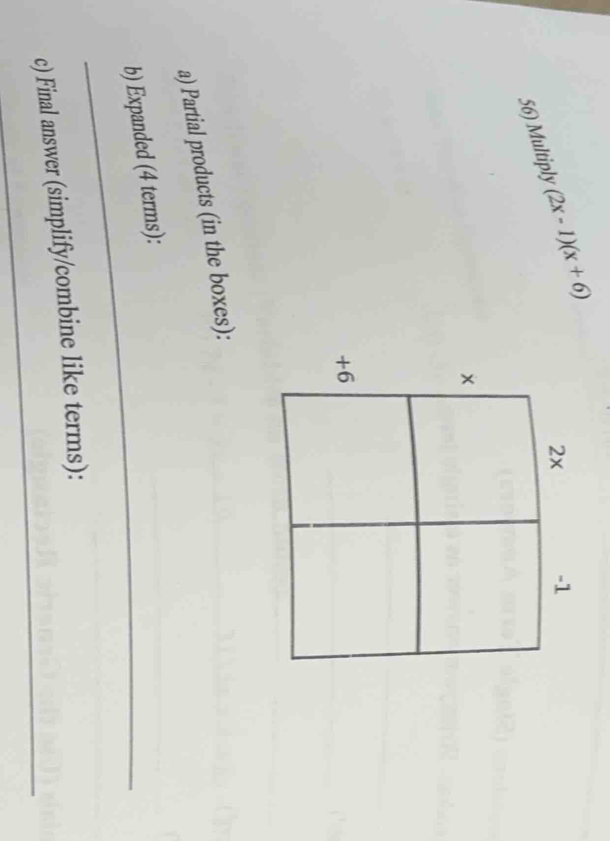 56) multiply (2x - 1)(x + 6) a) partial products (in the boxes): b) exp…