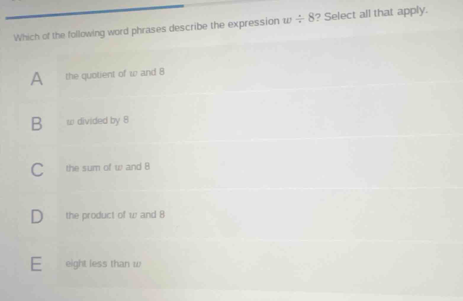 which of the following word phrases describe the expression $w \\div 8$…