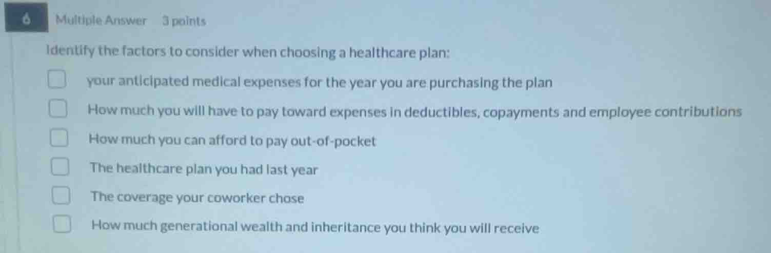 6 multiple answer 3 points identify the factors to consider when choosi…
