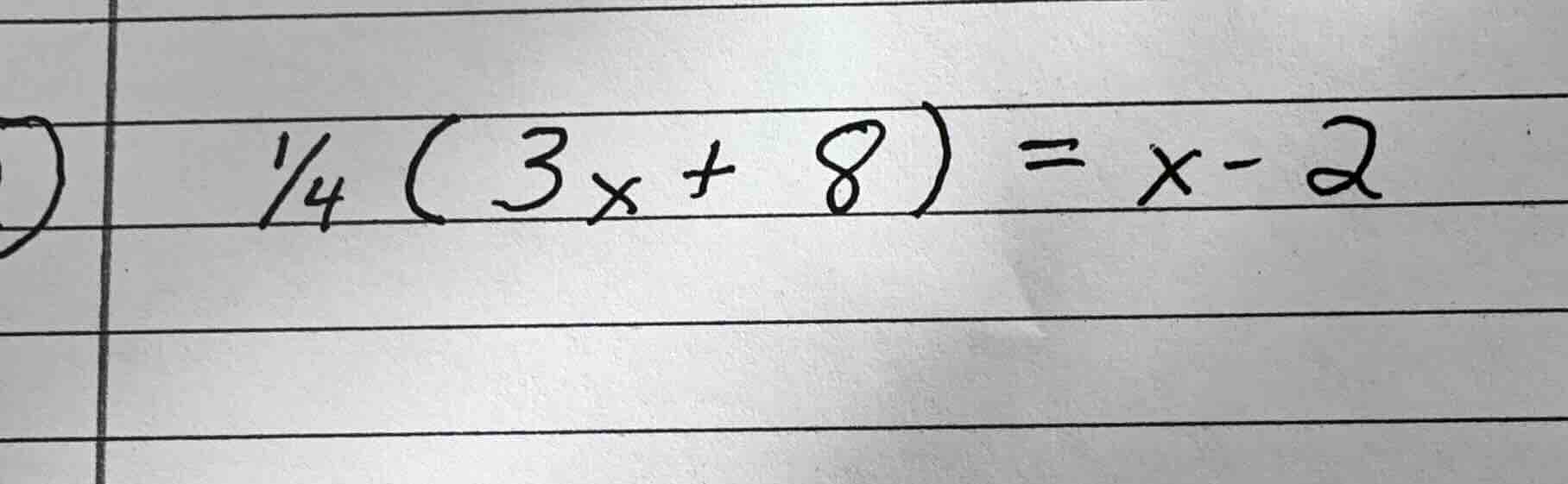 1/4 (3x + 8) = x - 2
