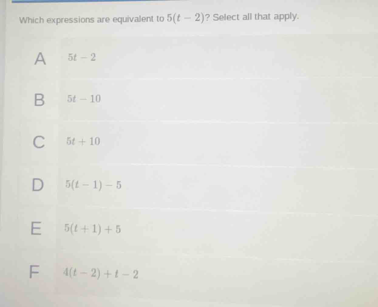 which expressions are equivalent to $5(t - 2)$? select all that apply. …