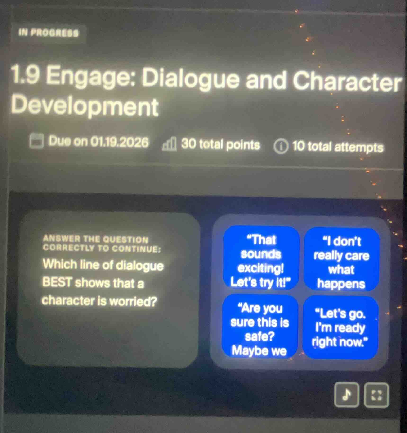 in progress 1.9 engage: dialogue and character development due on 01.19…