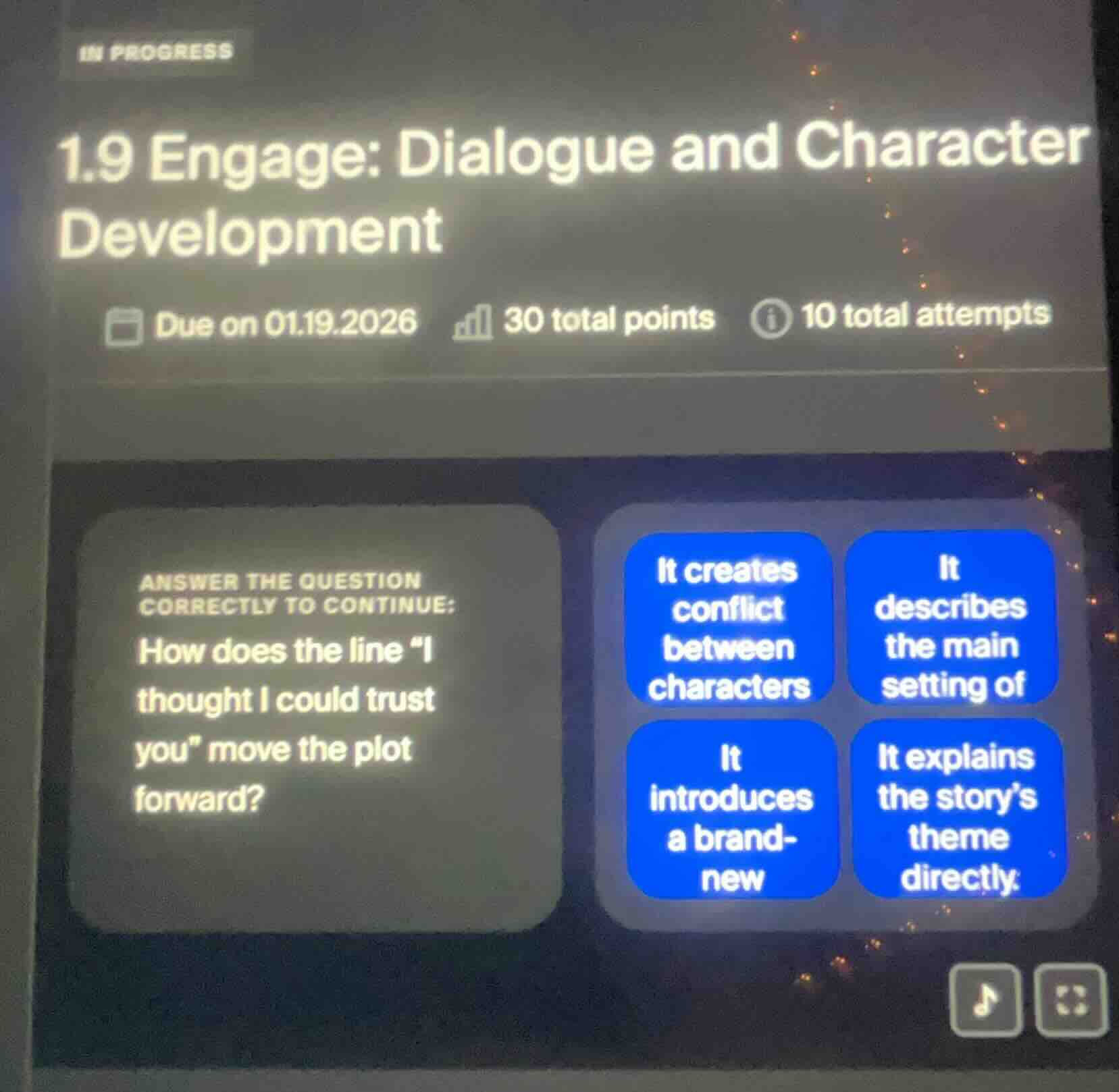 in progress 1.9 engage: dialogue and character development due on 01.19…